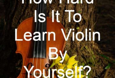 How Hard Is It To Learn Violin By Yourself
