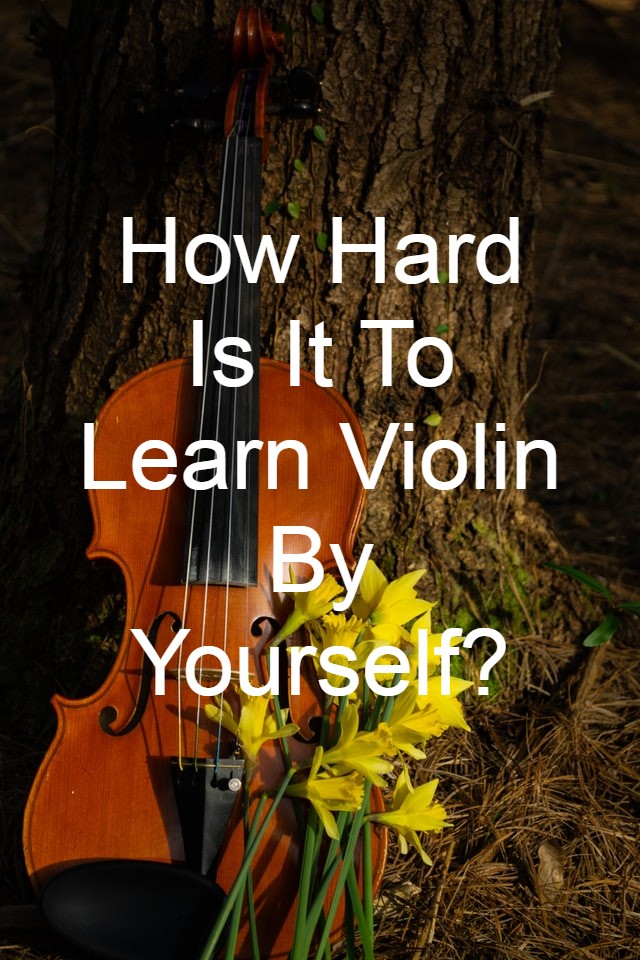 How Hard Is It To Learn Violin By Yourself