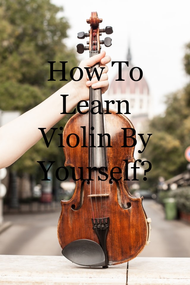 How To Learn Violin By Yourself