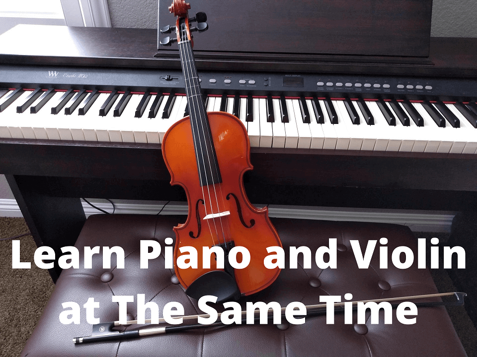 Learn Piano and Violin at The Same Time
