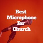 Best Microphone For Church