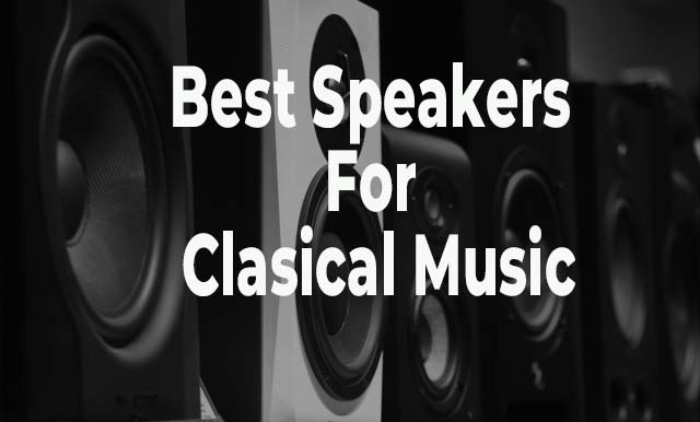 Best Speakers For Classical Music