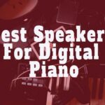Best speakers for digital piano