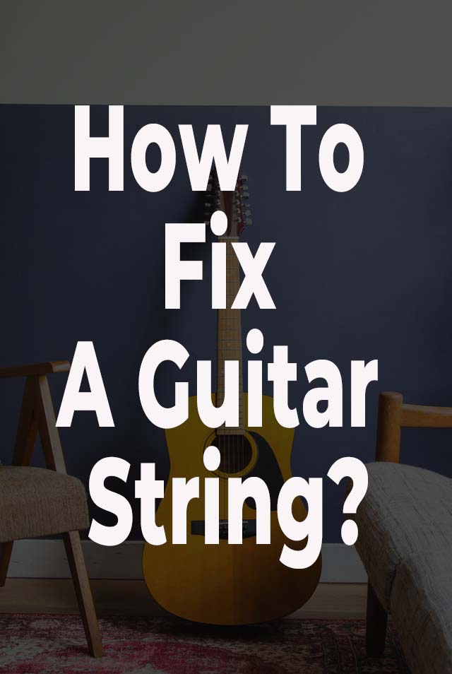How To Fix A Guitar String