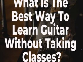 What Is The Best Way To Learn Guitar Without Taking Classes