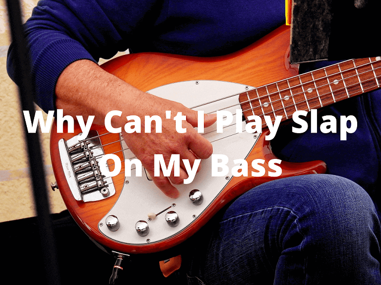 Why Can't I Play Slap On My Bass