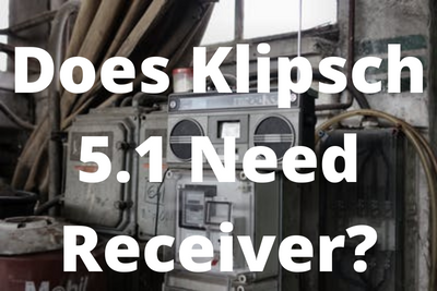 Does Klipsch 5.1 Need Receiver?