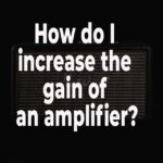How do I increase the gain of an amplifier