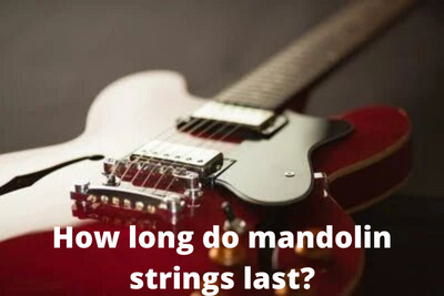 How long do mandolin strings last?