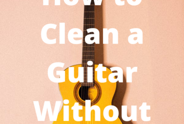 How to Clean a Guitar Without Polish?
