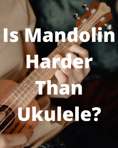 Is Mandolin Harder Than Ukulele?
