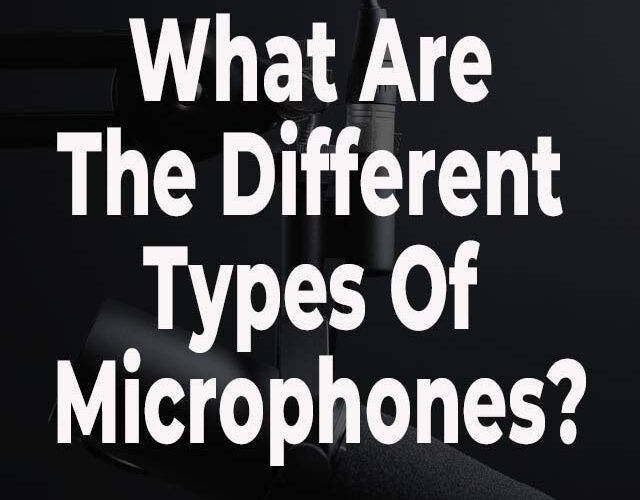 What Are The Different Types Of Microphones?