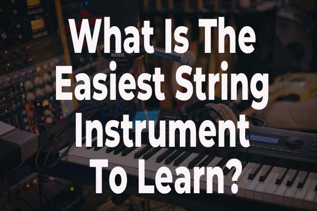 What Is The Easiest String Instrument To Learn