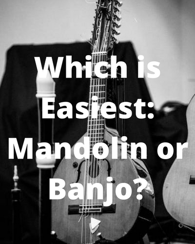 Which is Easiest: Mandolin or Banjo?
