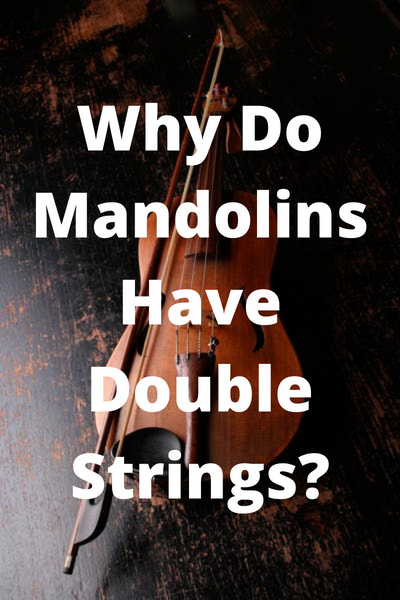 Why Do Mandolins Have Double Strings?