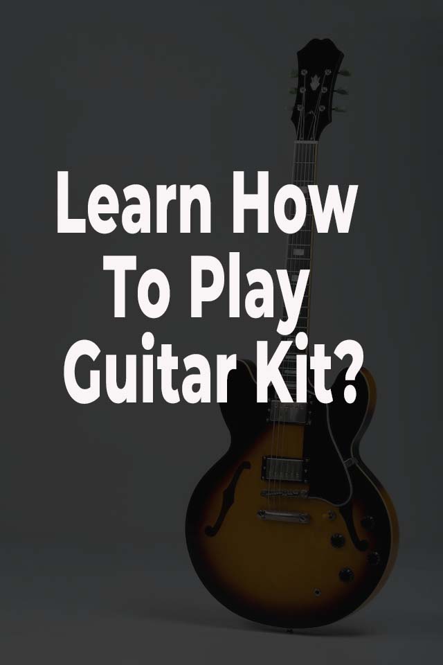 learn how to play guitar kit