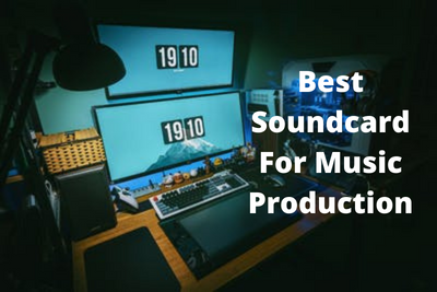 Best Soundcard For Music Production