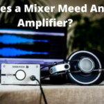 Does a Mixer Meed An Amplifier?