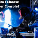 How Do I Choose A Mixer Console?