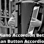 Is Piano Accordion Better Than Button Accordion?