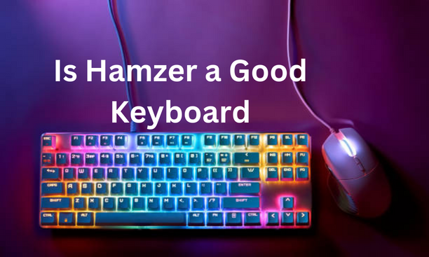 Is Hamzer a Good Keyboard