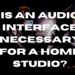 Is An Audio Interface Necessary for a Home Studio?