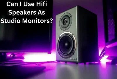Can I Use Hifi Speakers As Studio Monitors?