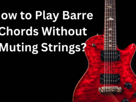 How to Play Barre Chords Without Muting Strings?
