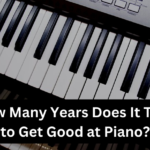 How Many Years Does It Take to Get Good at Piano?