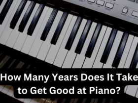 How Many Years Does It Take to Get Good at Piano?