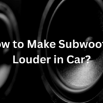 How to Make Subwoofer Louder in Car?