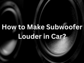 How to Make Subwoofer Louder in Car?