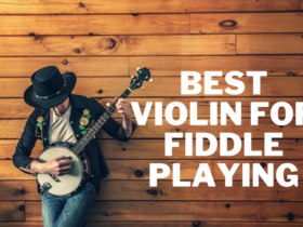 Best Violin for Fiddle Playing