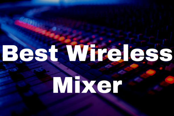 Best Wireless Mixer