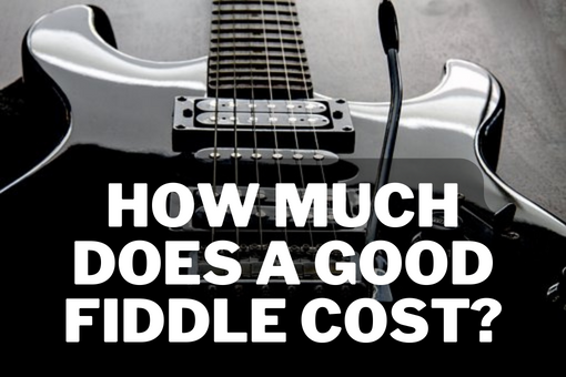 How Much Does a Good Fiddle Cost?