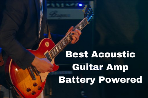 Best Acoustic Guitar Amp Battery Powered