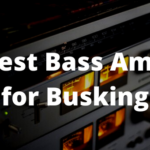 Best Bass Amp for Busking