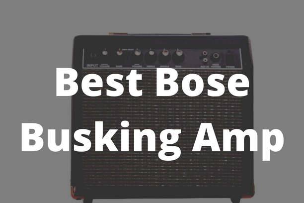 Best Bose Busking Amp