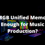 Is 8GB Unified Memory Enough for Music Production?