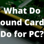 What Do Sound Cards Do for PC?