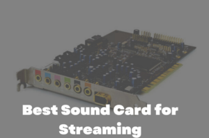 Best Sound Card for Streaming