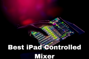 Best iPad Controlled Mixer
