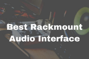 Best Rackmount Audio Interface