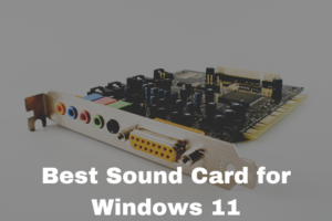 Best Sound Card for Windows 11
