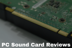 PC Sound Card Reviews