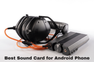 Best Sound Card for Android Phone