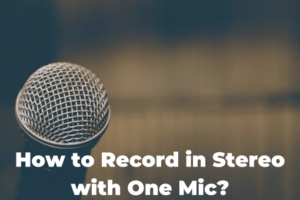 How to Record in Stereo with One Mic?