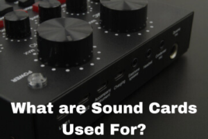 What are Sound Cards Used For?